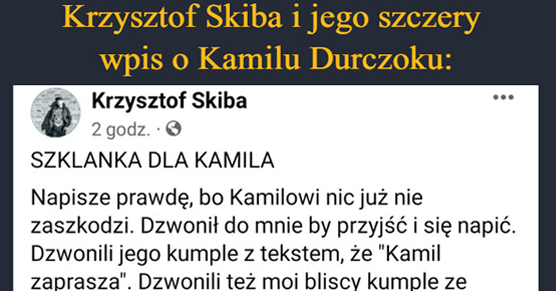 Krzysztof Skiba i jego szczery wpis o Kamilu Durczoku: